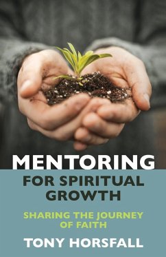 Mentoring for Spiritual Growth - Horsfall, Tony