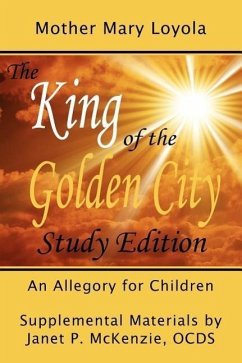 The King of the Golden City, an Allegory for Children - Loyola, Mother Mary; Mary