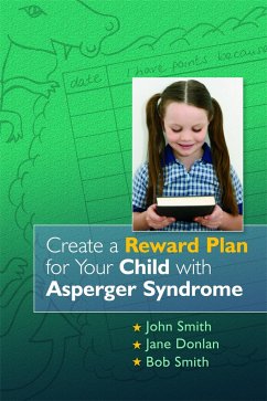 Create a Reward Plan for Your Child with Asperger Syndrome - Smith, John; Donlan, Jane; Smith, Bob