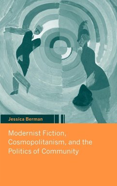 Modernist Fiction, Cosmopolitanism, and the Politics of Community - Berman, Jessica