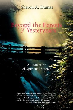 Beyond the Forests of Yesteryears - Dumas, Sharon A.