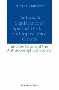 The Esoteric Significance of Spiritual Work in Anthroposophical Groups - Prokofieff, Sergei O