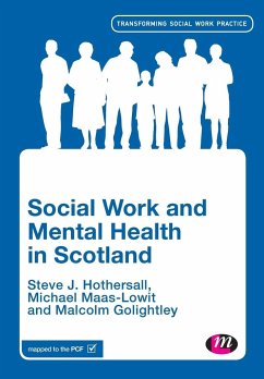Social Work and Mental Health in Scotland - Hothersall, Steve;Maas-Lowit, Mike;Golightley, Malcolm