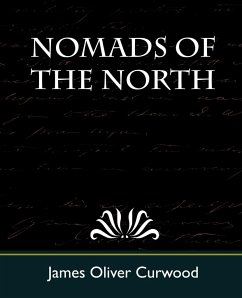 Nomads of the North - James Oliver Curwood, Oliver Curwood; James Oliver Curwood