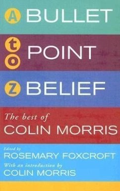 Bullet Point Beliefs: The Best of Colin Morris - Foxcroft, Rosemary