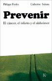 Prevenir: El Cáncer, El Infarto Y El Alzheimer