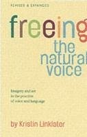 Freeing the Natural Voice - Linklater, Kristin