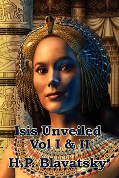 Isis Unveiled Vol I & II - Blavatsky, H P
