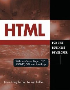 HTML for the Business Developer: With JavaServer Pages, Php, Asp.Net, Cgi, and JavaScript - Forsythe, Kevin; Ubelhor, Laura