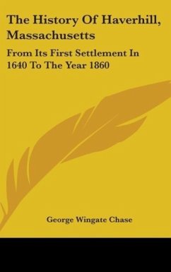 The History Of Haverhill, Massachusetts - Chase, George Wingate