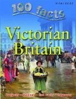 100 Facts - Victorian Britain - Kelly, Miles