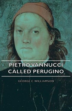 Pietro Vannucci Called Perugino - Williamson, George C.