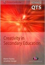 Creativity in Secondary Education - Savage, Jonathan; Fautley, Martin