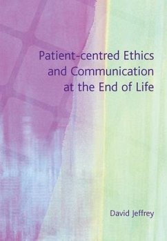 Patient-Centred Ethics and Communication at the End of Life - Jeffrey, David