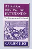 Pedagogy, Printing and Protestantism: The Discourse on Childhood