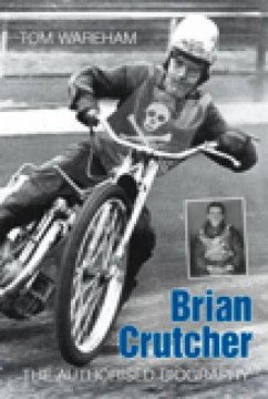 Brian Crutcher: The Authorised Biography - Wareham, Tom