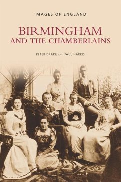 Birmingham and the Chamberlains - Drake, Peter; Harris, Paul