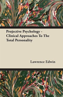 Projective Psychology - Clinical Approaches To The Total Personality - Edwin, Lawrence