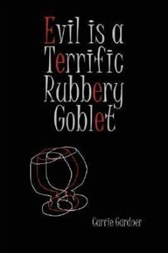 Evil is a Terrific Rubbery Goblet