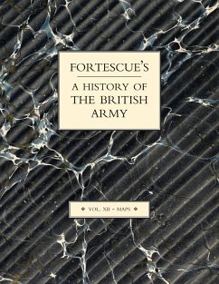 FORTESCUE'S HISTORY OF THE BRITISH ARMY - Hon. J. W. Fortescue, The