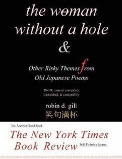 The Woman Without a Hole - & Other Risky Themes from Old Japanese Poems - Gill, Robin D