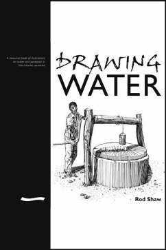 Drawing Water: A Resource Book of Illustrations on Water and Sanitation in Low-Income Countries - Shaw, Rod