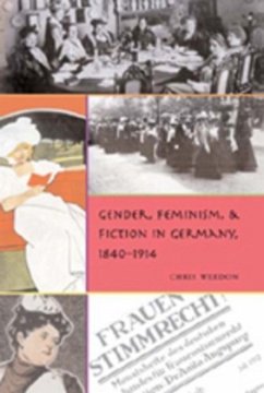 Gender, Feminism, and Fiction in Germany, 1840-1914 - Weedon, Chris