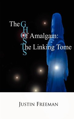 The Ghosts of Amalgam - Freeman, Justin Arthur