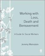 Working with Loss, Death and Bereavement - Weinstein, Jeremy A