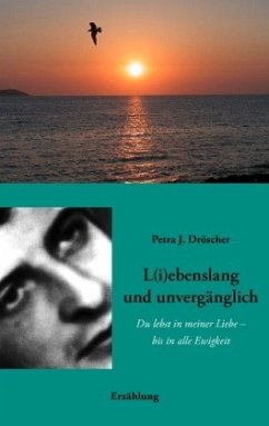 L(i)ebenslang und unvergänglich - Dröscher, Petra J.