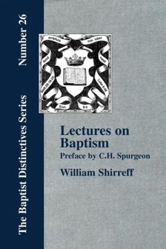 Lectures On Baptism. With a Preface by C. H. Spurgeon - Shirreff, William