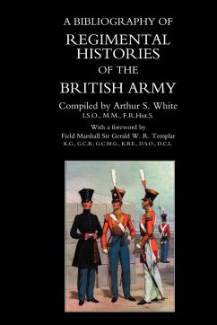 Bibliography of Regimental Histories of the British Army - White, Arthur S.