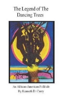 The Legend of the Dancing Trees, An African American Folktale - Curry, Kenneth D.