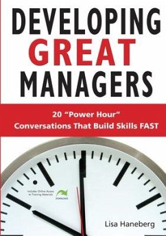 Developing Great Managers: 20 Power-Hour Conversations That Build Skills Fast [With CDROM] - Haneberg, Lisa