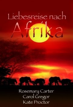 Liebesreise nach Afrika - Carter, Rosemary; Gregor, Carol; Proctor, Kate