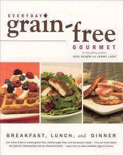 Everyday Grain-Free Gourmet - Bager, Jodi; Lass, Jenny