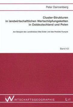 Cluster-Strukturen in landwirtschaftlichen Wertschöpfungsketten in Ostdeutschland und Polen - Dannenberg, Peter