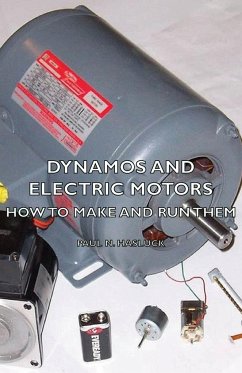 Dynamos and Electric Motors - How to Make and Run Them - Hasluck, Paul N.