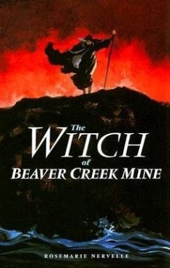 The Witch of Beaver Creek Mine - Nervelle, Rosemarie