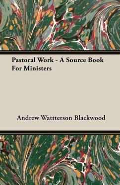 Pastoral Work - A Source Book For Ministers - Blackwood, Andrew Wattterson