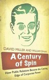 A Century of Spin: How Public Relations Became the Cutting Edge of Corporate Power