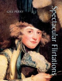 Spectacular Flirtations: Viewing the Actress in British Art and Theater, 1768-1820 - Perry, Gill Spectacular Flirtations: Viewing the Actress in British Art and Theater, 1768-1820 - Perry, Gill