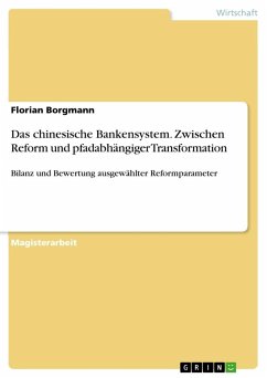 Das chinesische Bankensystem. Zwischen Reform und pfadabhängiger Transformation - Borgmann, Florian