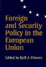 Foreign and Security Policy in the European Union - Eliassen, Kjell A (ed.)