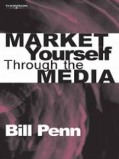 Market Yourself Through the Media - Penn, Bill