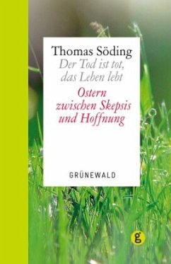 Der Tod ist tot, das Leben lebt - Söding, Thomas