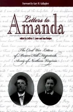 Letters to Amanda: The Civil War Letters of Marion Hill Fitzpatrick, Army of North Virginia - Fitzpatrick, Marion Hill
