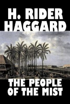 The People of the Mist by H. Rider Haggard, Fiction, Fantasy, Action & Adventure, Fairy Tales, Folk Tales, Legends & Mythology - Haggard, H. Rider