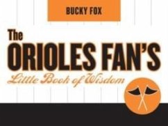 The Orioles Fan's Little Book of Wisdom - Fox, Bucky