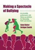 Making a Spectacle of Bullying: An Assembly Performance with Follow-Up Activities for Citizenship, Pshe and Literacy [With CDROM]